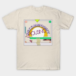 Decommodify Housing T-Shirt